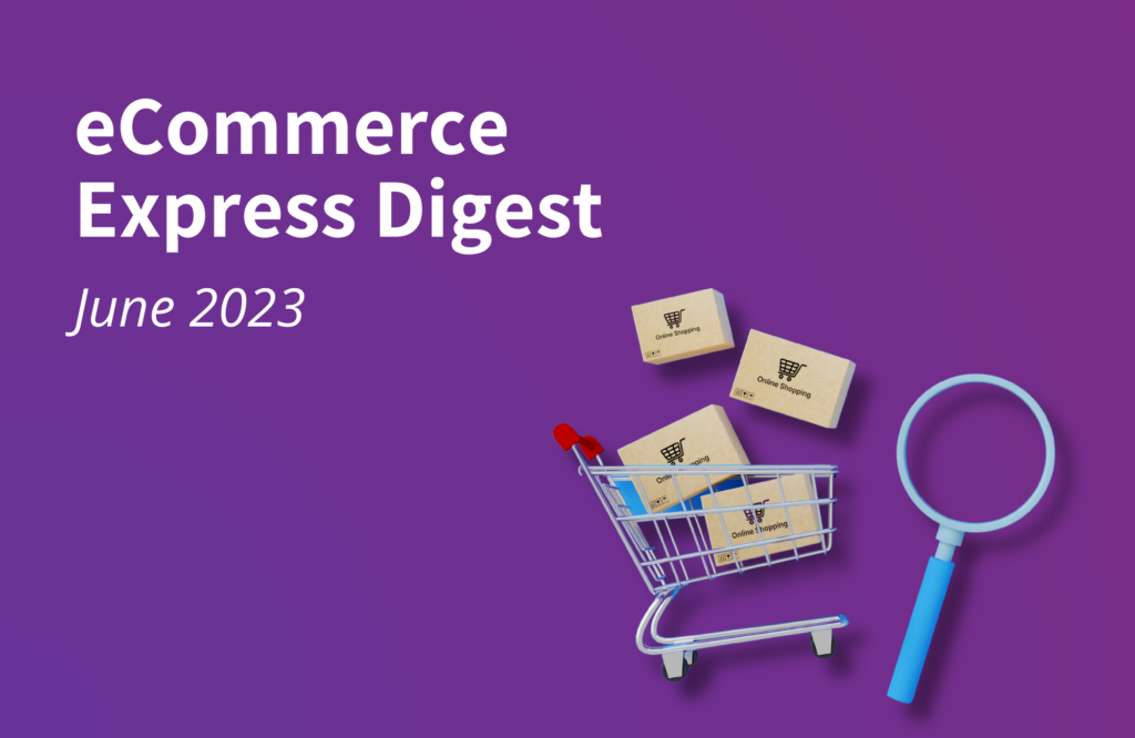 eCommerce Express Digest - June 2023
