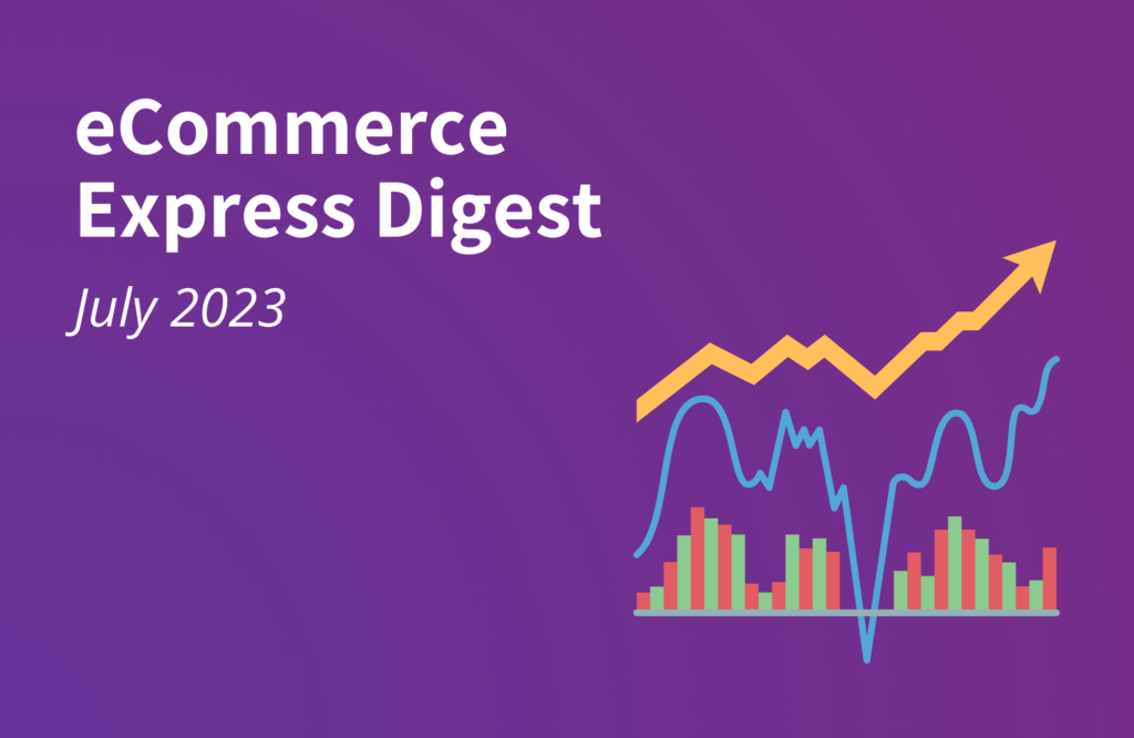 eCommerce Express Digest - July 2023