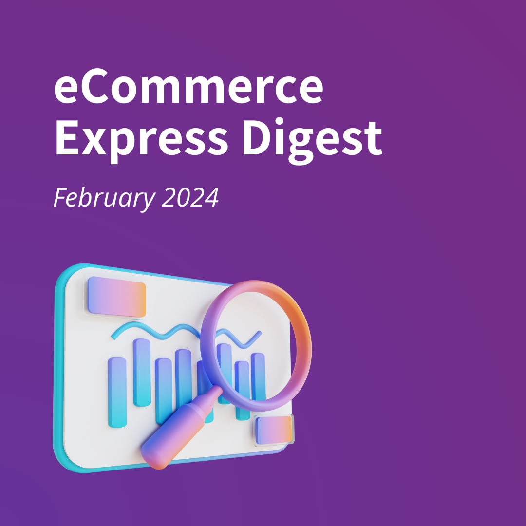 eCommerce Express Digest - February 2024 Square