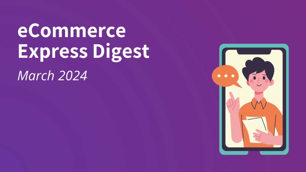 eCommerce Express Digest - March 2024