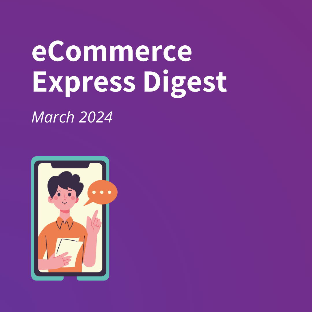 eCommerce Express Digest - March 2024