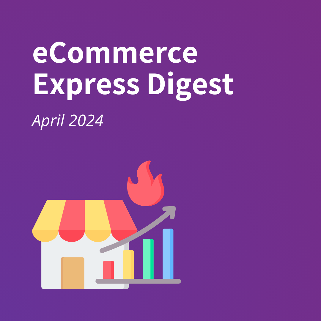eCommerce Express Digest - April 2024 Square